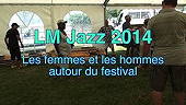 LM Jazz 2014 - Les hommes et les femmes autour du festival